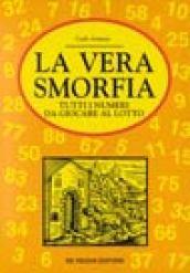 La vera smorfia. Tutti i numeri da giocare al lotto