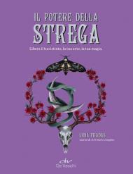 Il potere della strega. Libera il tuo istinto, la tua arte, la tua magia