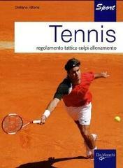 Tennis. Regolamento, tattica, colpi, allenamento