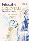 Filosofie orientali. il pensiero cinese. Confucianesimo, taoismo, buddhismo