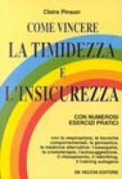 Come vincere la timidezza e l'insicurezza. Con numerosi esercizi pratici