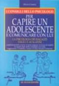 I consigli dello psicologo per capire un adolescente e comunicare con lui. La psicologia dei ragazzi dagli 11 ai 16 anni