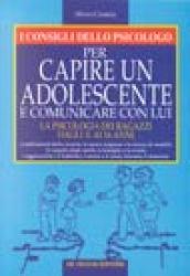 I consigli dello psicologo per capire un adolescente e comunicare con lui. La psicologia dei ragazzi dagli 11 ai 16 anni