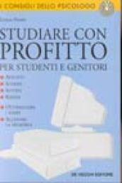 Studiare con profitto. Per studenti e genitori