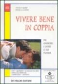 Vivere bene in coppia. Per conoscere e capire il tuo partner