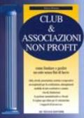 Club & associazioni non profit. Come fondare e gestire un ente senza fini di lucro