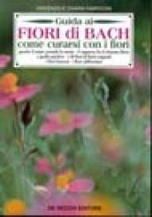 Guida ai fiori di Bach. Come curarsi con i fiori