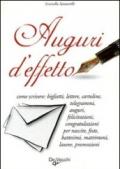 Auguri d'effetto. Come scrivere: biglietti, lettere, cartoline...