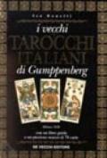 I vecchi tarocchi italiani di Gumppenberg. Con 78 carte