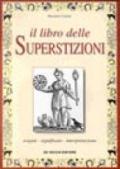 Storia e interpretazione delle superstizioni. Le origini, la cultura popolare e l'influenza nella nostra vita