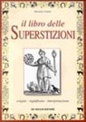 Storia e interpretazione delle superstizioni. Le origini, la cultura popolare e l'influenza nella nostra vita