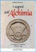 I segreti dell'alchimia. Un percorso nella spiritualità e nel pensiero magico della tradizione occidentale