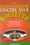 Astuzie e strategie per vincere alla roulette