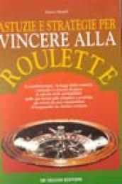 Astuzie e strategie per vincere alla roulette