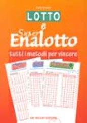 Lotto e super enalotto. Tutti i metodi per vincere