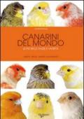 Canarini del mondo. Le più belle razze e varietà