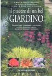 Il piacere di un bel giardino. Progettare, comporre, coltivare aiuole, bordure, prati, roseti e giardini rocciosi