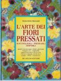 L' arte dei fiori pressati. Raccoglierli, pressarli, disporli