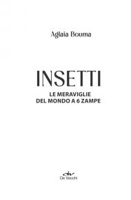 Insetti. Le meraviglie del mondo a 6 zampe