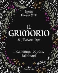 Il grimorio di Madame Ippò. Incantesimi, pozioni, talismani. Con diario segreto