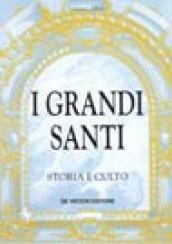 I grandi santi. Storia e culto