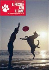 Il frisbee con il cane. Per giocare e divertirsi con lui