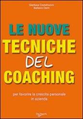 Le nuove tecniche del coaching. Per favorire la crescita personale in azienda