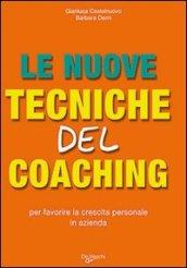 Le nuove tecniche del coaching. Per favorire la crescita personale in azienda