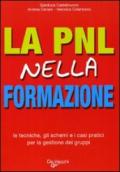 La PNL nella formazione. Le tecniche, gli schemi e i casi pratici per la gestione dei gruppi