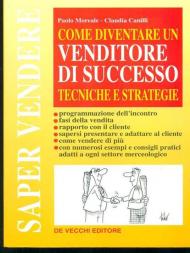 Diventare un venditore di successo. Tecniche e strategie