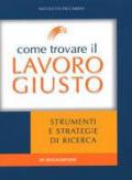 Come trovare il lavoro giusto. Strumenti e strategie di ricerca