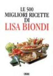 Le cinquecento migliori ricette di Lisa Biondi