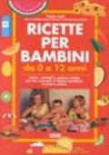 Ricette per bambini. Da 0 a 12 anni