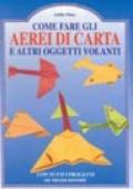 Come fare gli aerei di carta e altri oggetti volanti