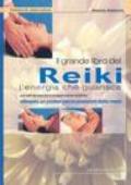 Il grande libro del reiki. L'energia che guarisce. Con tutti gli esercizi e le applicazioni pratiche