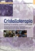 Cristalloterapia. Come curarsi con i cristalli