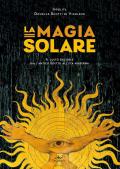 La magia solare. Il culto del sole dall'antico Egitto all'età moderna