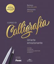 Corso di calligrafia. Un'arte emozionante. Storia, tecniche, tavole calligrafiche, progetti. Nuova ediz. Con 2 penne