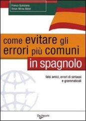 Come evitare gli errori più comuni in spagnolo. Falsi amici, errori di sintassi e grammaticali