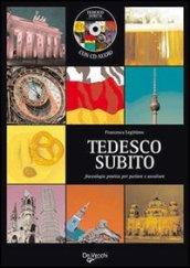 Tedesco subito. Fraseologia pratica per parlare e ascoltare. Con CD Audio