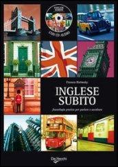 Inglese subito. Fraseologia pratica per parlare e ascoltare. Con CD Audio