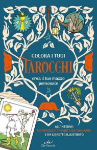 Colora i tuoi tarocchi. Crea il tuo mazzo personale. Ediz. a colori. Con 78 Carte