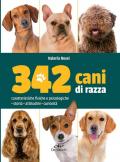 342 cani di razza. Caratteristiche fisiche e psicologiche, storia, attitudini, curiosità