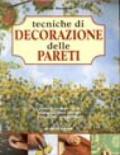 Tecniche di decorazione delle pareti. Stencil, trompe-l'oeil, affreschi, finti marmi, finti legni, spugnature