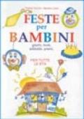 Feste per bambini. Giochi, inviti, addobbi, premi, filastrocche, canzoncine per tutte le età