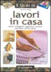 Lavori in casa. Isolare, tinteggiare, tappezzare, rivestire: pavimenti, soffitti, pareti