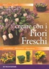 Creare con i fiori freschi