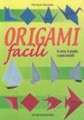 Origami facili. La carta, le pieghe e tanti modelli
