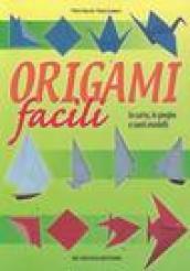 Origami facili. La carta, le pieghe e tanti modelli