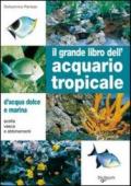 Il grande libro dell'acquario tropicale
